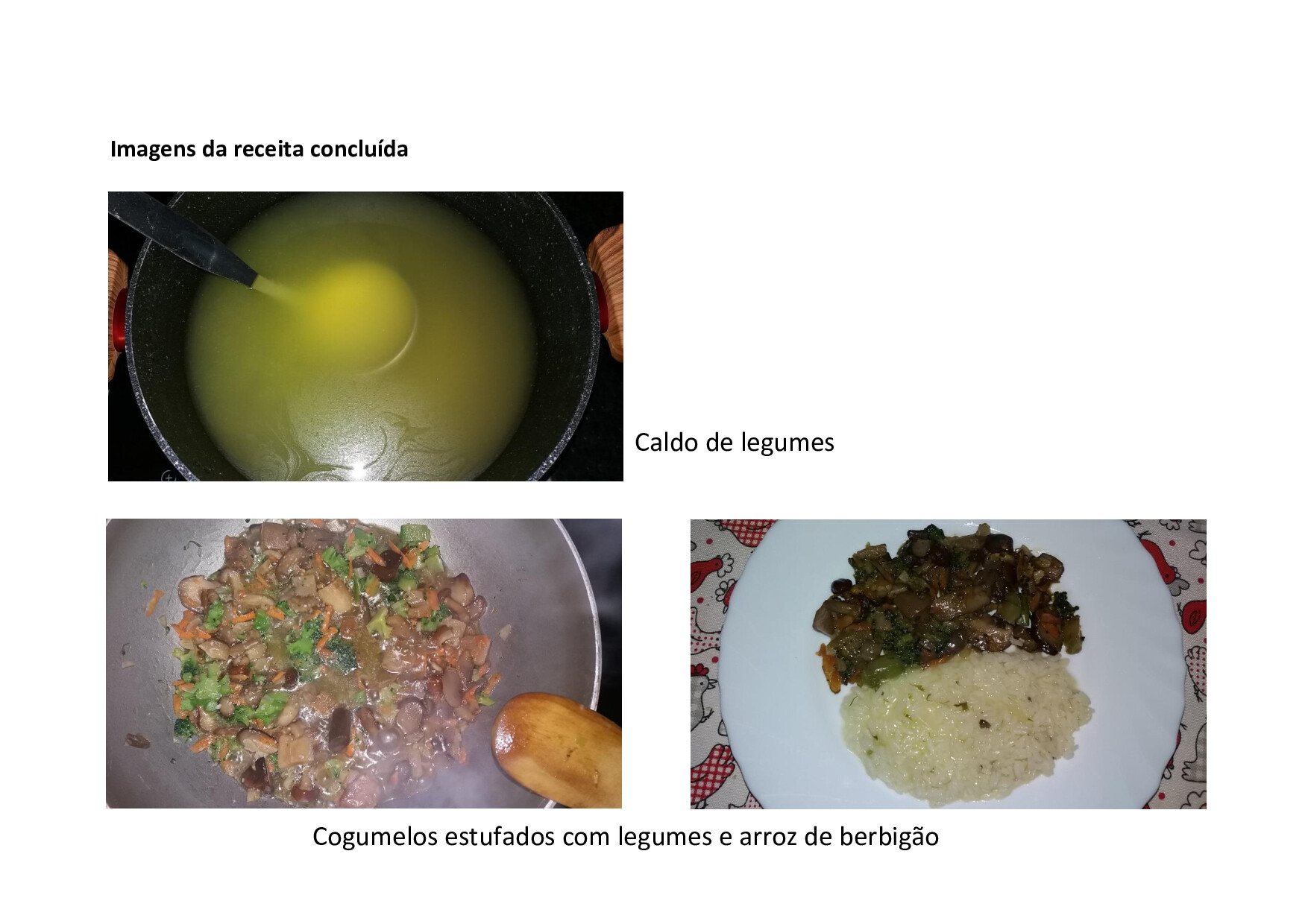 Receita - Cogumelos estufados com legumes e arroz de berbigão<br />
Fotos do prato eleborado pelo aluno